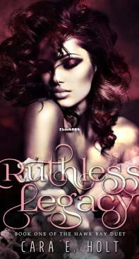 Ruthless Legacy - Hawk Bay Duet 01 - Cara E. Holt - English