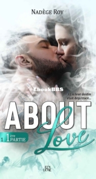About Love - Tome 1 Partie 1 - Nadège Roy - French