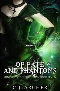 Of Fate and Phantoms - The Ministry of Curiosities 7 - C.J. Archer - English