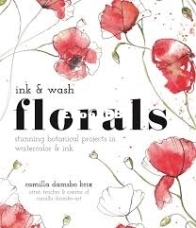 Ink and Wash Florals: Stunning Botanical Projects in Watercolor and Ink - Camilla Damsbo Brix - English