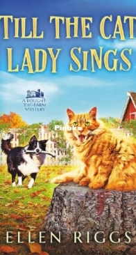 Till The Cat Lady Sings - Bought-the-Farm Mystery 04 - Ellen Riggs - English