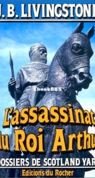 L'Assassinat Du Roi Arthur - Les Dossiers De Scotland Yard 21 - Christian Jacq Alias J. B. Livingstone - French