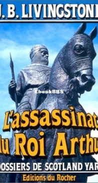 L'Assassinat Du Roi Arthur - Les Dossiers De Scotland Yard 21 - Christian Jacq Alias J. B. Livingstone - French