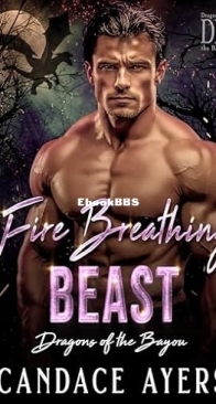 Fire Breathing Beast  - Dragons of the Bayou 01 - Candace Ayers - English