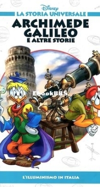 La Storia Universale Disney 25 - Archimede Galileo e altre storie - Rizzoli 2011 - Italian