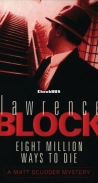 Eight Million Ways to Die - A Matthew Scudder Mystery 5 - Lawrence Block - English