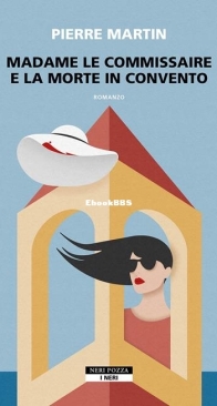 Madame Le Commissaire E La Morte In Convento - Isabelle Bonnet 5 - Pierre Martin - Italian
