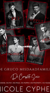 His Promise - His Pet - His Prize - His Puppet - His Property - His Passerotta - De Gruco Misdaadfamilie 1-6 - Nicole Cypher - Dutch