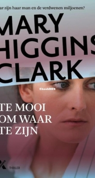 Te Mooi Om Waar Te Zijn - Mary Higgins Clark - Dutch