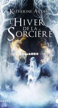 L'Hiver De La Sorcière - Trilogie D'Une Nuit D'Hiver 3 - Katherine Arden - French