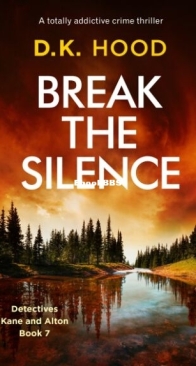 Break the Silence - Detectives Kane and Alton 7 - D. K. Hood - English