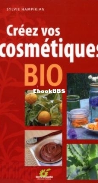 Créez Vos Cosmétiques Bio - Sylvie Hampikian - French