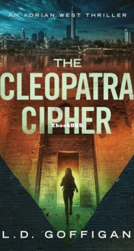 The Cleopatra Cipher - An Adrian West Thriller 1 - L. D. Goffigan - English