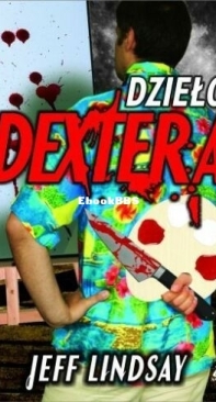 Dzieło Dextera - Dexter 4 - Jeff Lindsay - Polish
