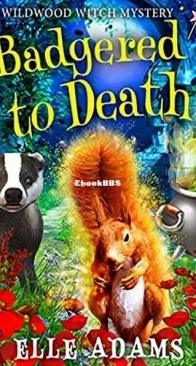 Badgered to Death - A Wildwood Witch Mystery 6 - Elle Adams - English