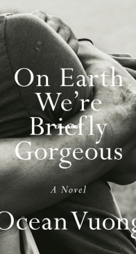 On Earth We're Briefly Gorgeous - Ocean Vuong - English
