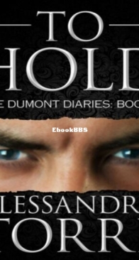 To Hold - The Dumont Diaries 2 - Alessandra Torre - English