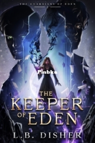 The Keeper of Eden - The Guardian of Eden 1 - L.B Disher - English