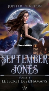 Le Secret Des Chamans - September Jones 05 - Jupiter Phaeton - French