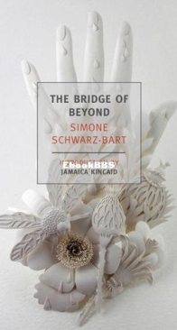 The Bridge of Beyond - Simone Schwarz-Bart - English