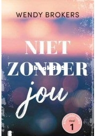 Niet Zonder Jou - Eindeloos 1 - Wendy Brokers - Dutch