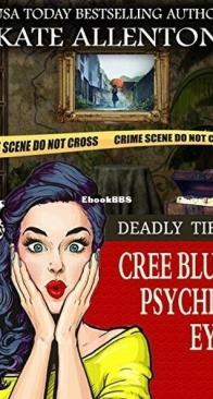 Deadly Ties - A Cree Blue Psychic Eye Mystery 4 - Kate Allenton - English