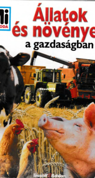 Állatok És Növények a Gazdaságban - Mi Micsoda 85. - Monika Wohlert - Hungarian