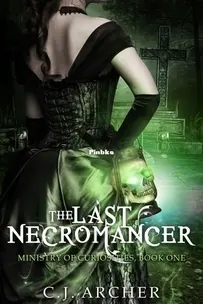 The Last Necromancer - The Ministry of Curiosities 1 - C.J. Archer - English