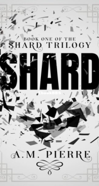 Shard - The Shard Trilogy 1 - A. M. Pierre - English