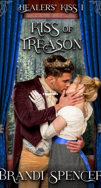 Kiss of Treason - Healers Kiss 1 - Brandi Spencer - English