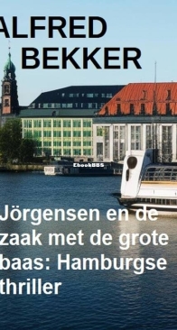 Jörgensen En De Zaak Met De Grote Baas - Hamburgse Thriller - Alfred Bekker - Dutch