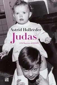 Judas: Een Familiekroniek - Holleeder 1 - Astrid Holleeder - Dutch