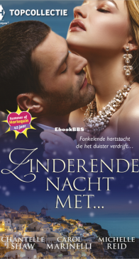 Zinderende Nacht Met… - Topcollectie 137 - Griekse Affaire - Droom Van De Woestijn - Hartstocht En Vete  - Chantelle Shaw / Carol Marinelli / Michelle Reid - Dutch