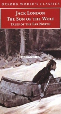 The Son of the Wolf: Tales of the Far North - Jack London - English