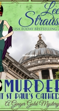 Murder at St. Paul's Cathedral - Ginger Gold Mystery 24 - Lee Strauss - English