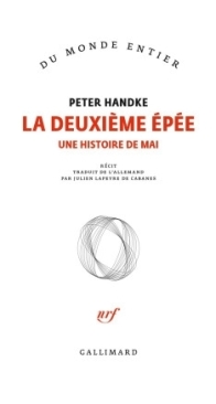 La Deuxième Epée Une Histoire De Mai - Peter Handke - French