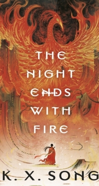 The Night Ends With Fire - K. X. Song - English