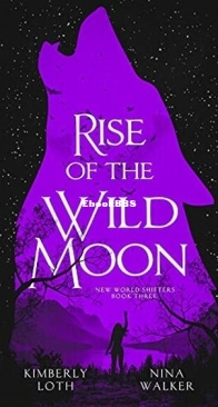 Rise of the Wild Moon - New World Shifters 3 - Nina Walker, Kimberly Loth - English