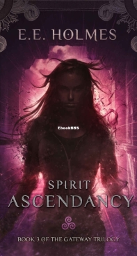Spirit Ascendancy - Gateway Trilogy 03 - E. E. Holmes - English