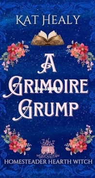 A Grimoire Grump - Homesteader Hearth Witch 4 - Kat Healy - English