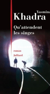 Qu'Attendent Les Singes - Yasmina Khadra - French