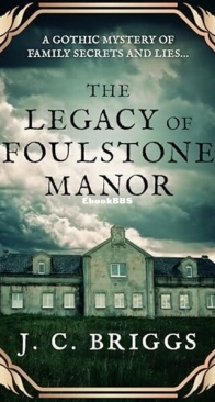 The Legacy of Foulstone Manor - J. C. Briggs - English