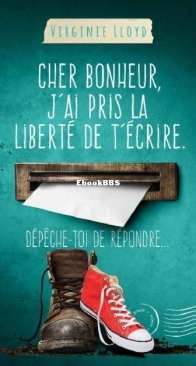 Cher Bonheur, J'Ai Pris La Liberté De T'Ecrire - Virginie Lloyd - French