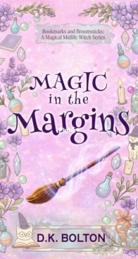 Magic in the Margins - Bookmarks and Broomsticks 2 - D.K. Bolton - English