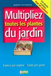 Multipliez Toutes Les Plantes Du Jardin - Benoit Priel - French