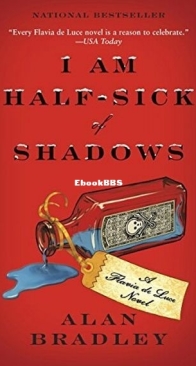 I Am Half-Sick of Shadows - Flavia de Luce 4 - Alan Bradley - English