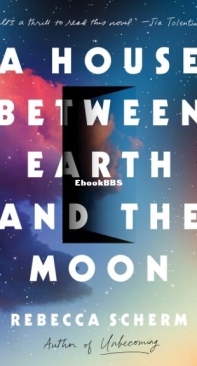 A House Between Earth and the Moon - Rebecca Scherm - English