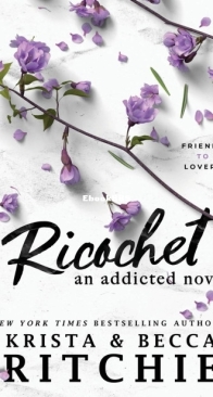Ricochet - Addicted 2 - Krista and Becca Ritchie - English