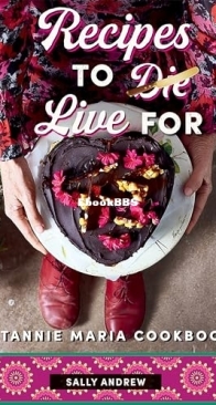 Recipes to Live For – A Tannie Maria Cookbook - Sally Andrew - English