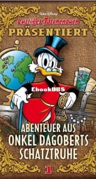 Lustiges Taschenbuch Präsentiert 01 - Abenteuer aus Onkel Dagoberts Schatztruhe 1 - Ehapa Verlag 2015 - German